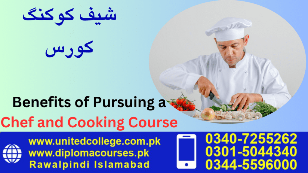 Benefits of Pursuing a Chef and Cooking Course